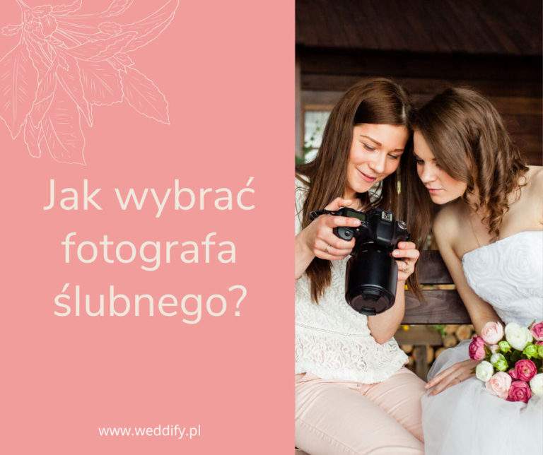 Read more about the article Jak wybrać odpowiedniego dla siebie fotografa ślubnego?