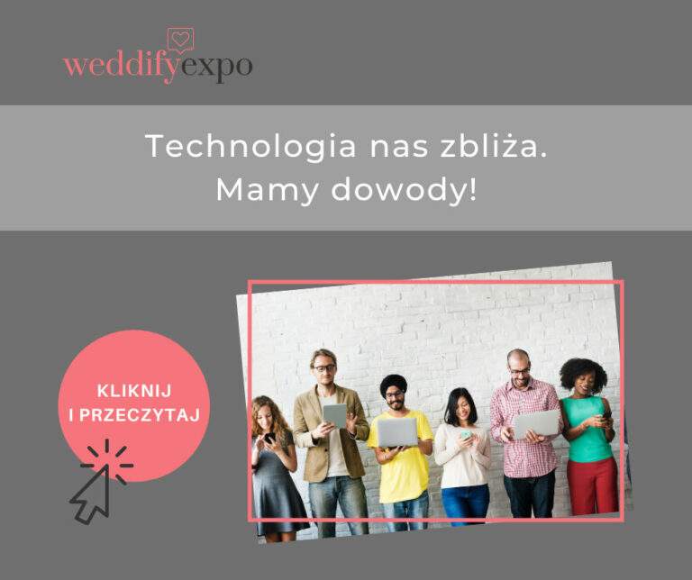 Read more about the article Technologia nas zbliża. MAMY DOWODY!